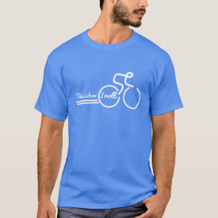 This is how I roll cycling slogan bicycle t-shirt
