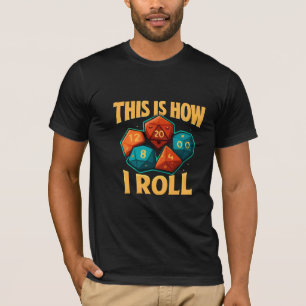 This Is How I Roll D20 Dice T-Shirt–Funny DnD Game T-Shirt