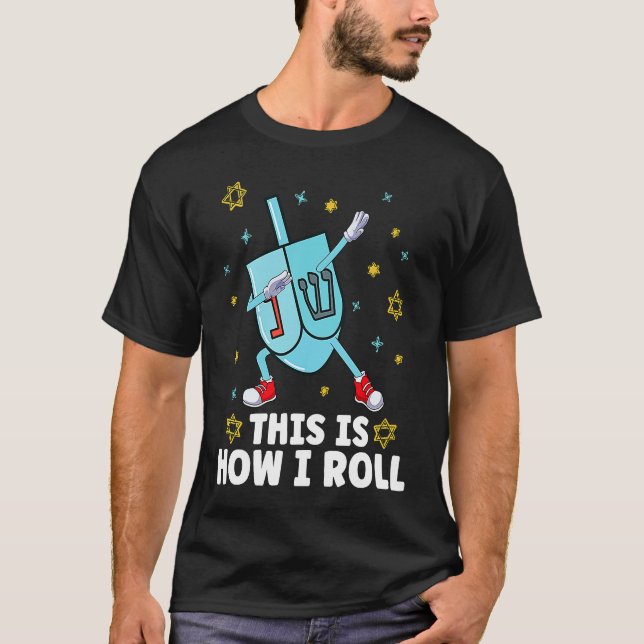 This Is How I Roll Dabbing Dreide Dreidel Menorah  T-Shirt (Front)