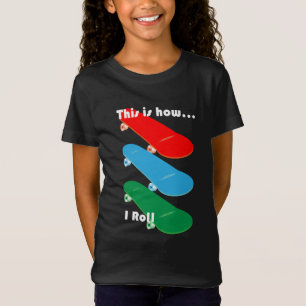 This is how I roll Design - Girls' Fine Jersey T-S T-Shirt