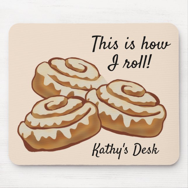 This is how I roll desk mousepad, cinnabon roll Mouse Mat (Front)