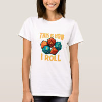 This Is How I Roll Dice T-Shirt | Funny DnD Gamer