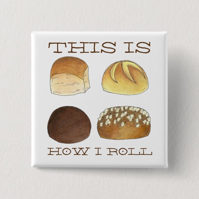 This is How I Roll Dinner Bread Rolls Funny Foodie 15 Cm Square Badge (Front)