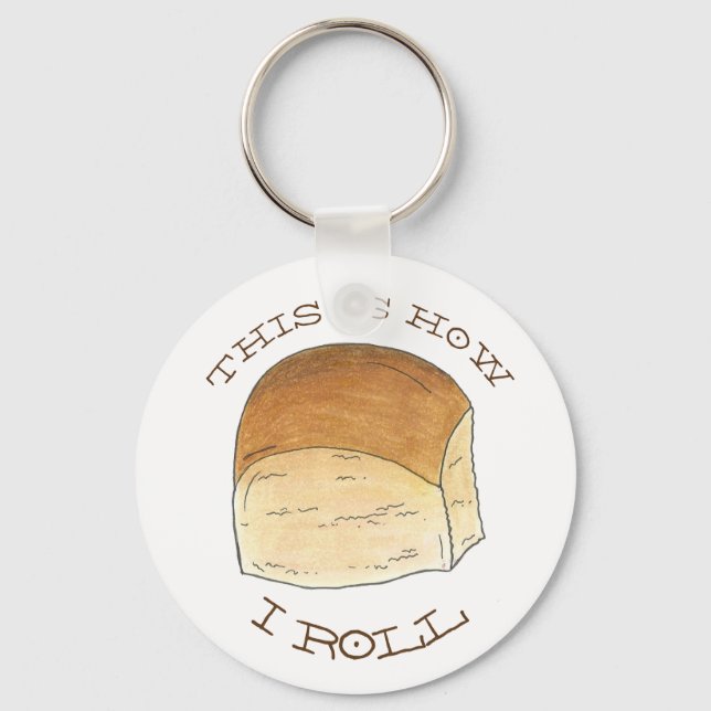 This is How I Roll Dinner Bread Rolls Funny Foodie Key Ring (Front)