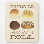 This is How I Roll Dinner Bread Rolls Funny Foodie Mouse Mat<br><div class="desc">Illustration features a delicious assortment of dinner bread rolls (classic dinner roll, kaiser roll, pumpernickel roll, and whole wheat roll with oats). Ideal for your favourite foodie! This food design is also available on other products. Lots of other foodie-themed illustrations are also available. Don't see what you're looking for? Need...</div>