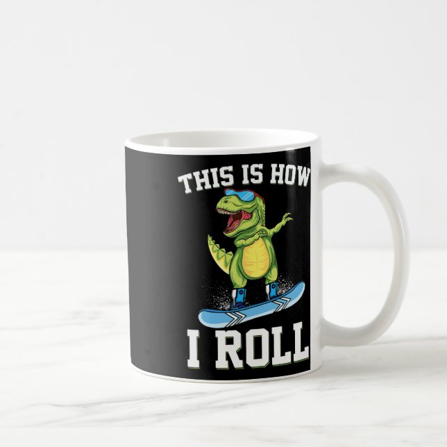This Is How I Roll Dinosaur Snowboarding Trex Snow Coffee Mug (Right)