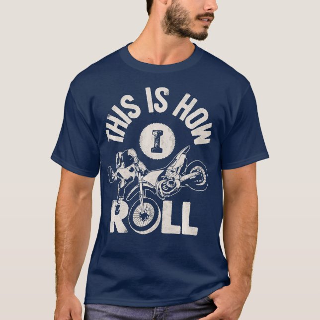 This Is How I Roll Dirt Bike Rider Funny Enduro T-Shirt (Front)