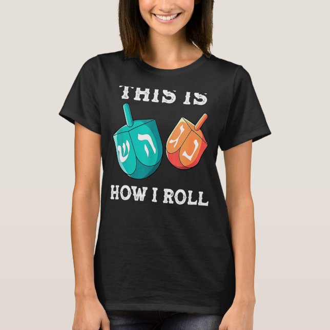 This Is How I Roll Dreidel Chanukah Jew Hanukkah T-Shirt (Front)