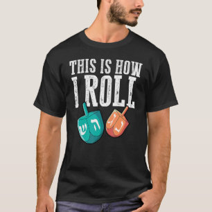 This Is How I Roll Dreidel Chanukah Jew Hanukkah   T-Shirt