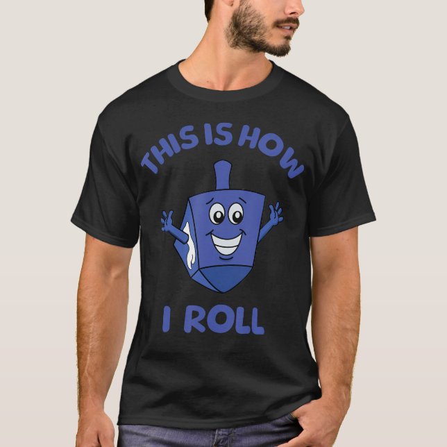 This Is How I Roll Dreidel Funny Hanukkah Pun Meno T-Shirt (Front)