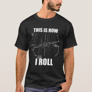 This Is How I Roll F14 Tomcat Roll Gauge Indicator T-Shirt