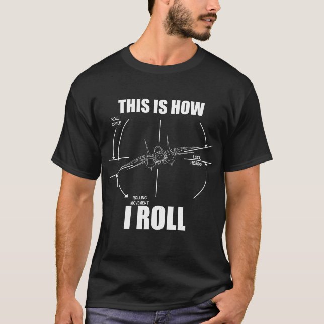 This Is How I Roll F14 Tomcat Roll Gauge Indicator T-Shirt (Front)