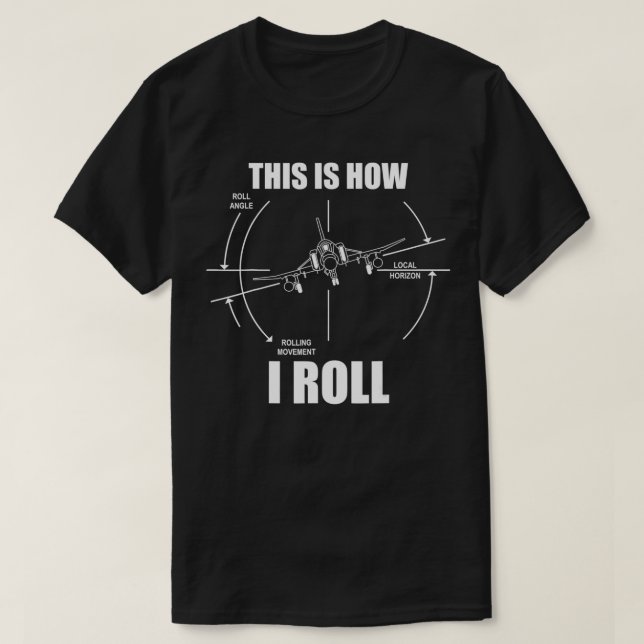 This Is How I Roll F4 Phantom Aeroplane Pilot Flyi T-Shirt (Design Front)