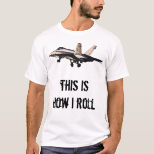 This is how I roll - FA-18 Takeoff T-Shirt