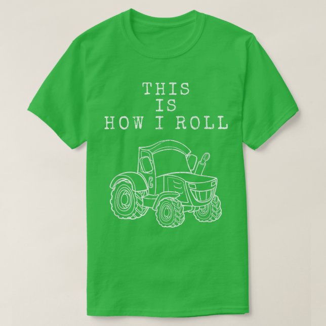 This Is How I Roll Farmer Tractor Life Farming Far T-Shirt (Design Front)