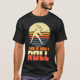 This Is How I Roll Fencing Sword Sabre Epee Fencer T-Shirt