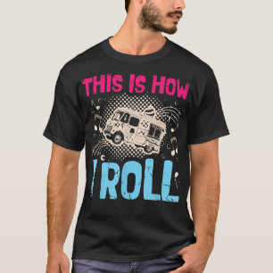 This Is How I Roll For A Food Trucker Food Truck 2 T-Shirt
