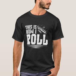 This Is How I Roll For RC Pilot T-Shirt