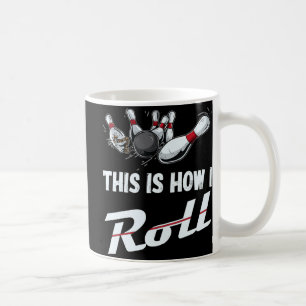 This Is How I Roll Fun Bowling Team Men Women Kid Coffee Mug