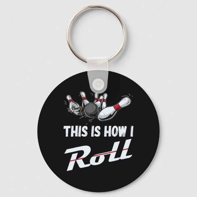 This Is How I Roll Fun Bowling Team  Men Women Kid Key Ring (Front)