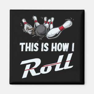 This Is How I Roll Fun Bowling Team  Men Women Kid Magnet