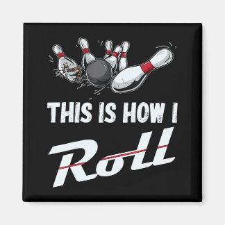 This Is How I Roll Fun Bowling Team  Men Women Kid Magnet