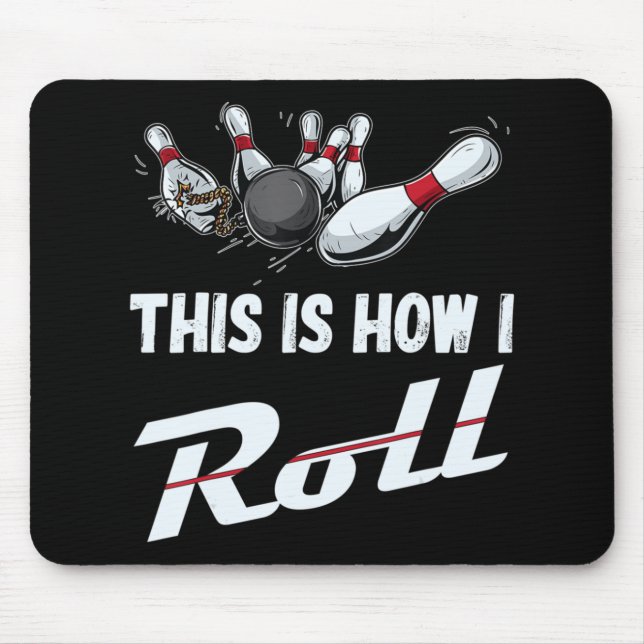 This Is How I Roll Fun Bowling Team  Men Women Kid Mouse Mat (Front)