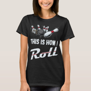 This Is How I Roll Fun Bowling Team Men Women Kid T-Shirt