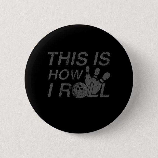This Is How I Roll  Fun Gift For Bowlers 6 Cm Round Badge (Front)