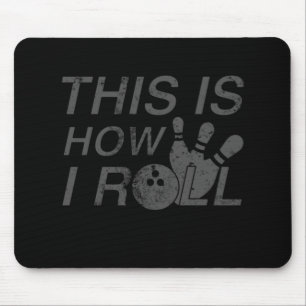 This Is How I Roll  Fun Gift For Bowlers Mouse Mat