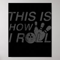 This Is How I Roll  Fun Gift For Bowlers