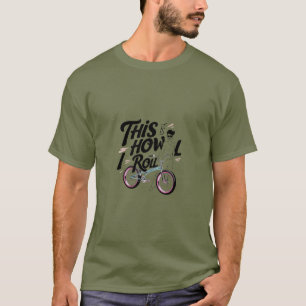 This is How I Roll - Fun T-Shirt