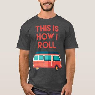 This Is How I Roll Funny Camping T-Shirt