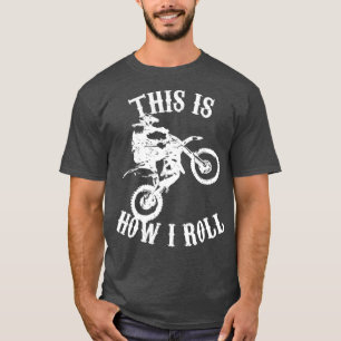 This Is How I Roll Funny Dirt Bike T-Shirt