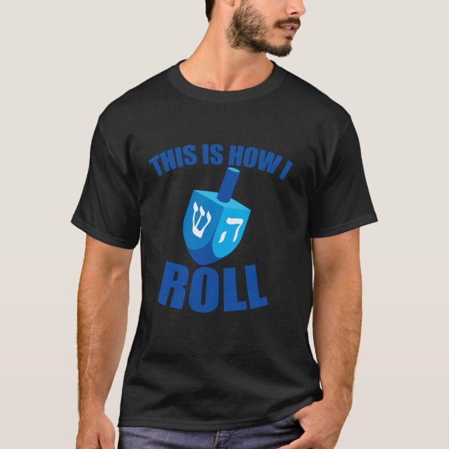 This Is How I Roll funny Dreidel Chanukah Hanukkah T-Shirt (Front)