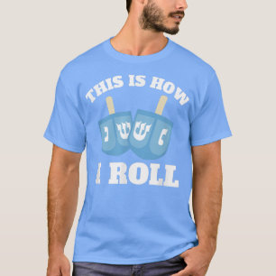 This Is How I Roll Funny Dreidel Hanukkah Chanukah T-Shirt