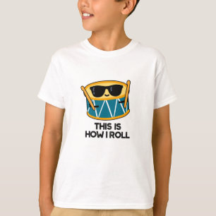 This Is How I Roll Funny Drummer Drum Pun T-Shirt