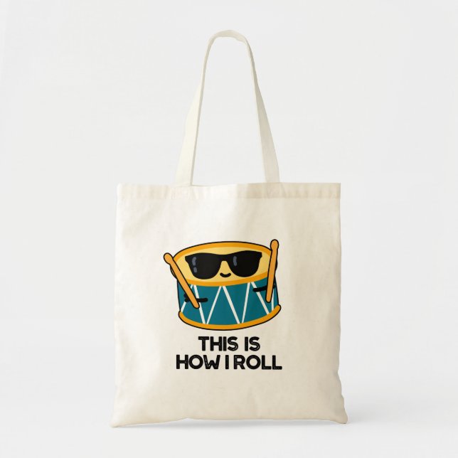 This Is How I Roll Funny Drummer Drum Pun  Tote Bag (Front)