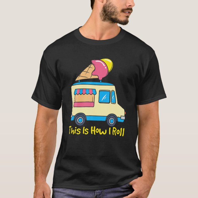 This Is How I Roll Funny Gelato Cute Summer Ice Cr T-Shirt (Front)