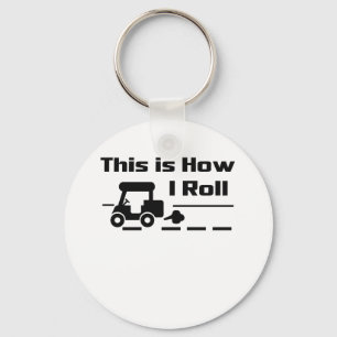 This is How I Roll - Funny Golf cart Key Ring