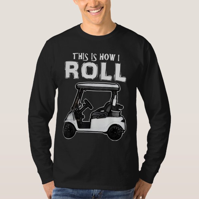 This is How I Roll Funny Golf Cart T-Shirt (Front)