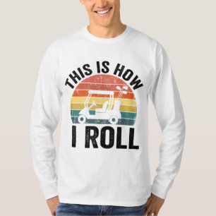 This Is How I Roll Funny Golf T-Shirt