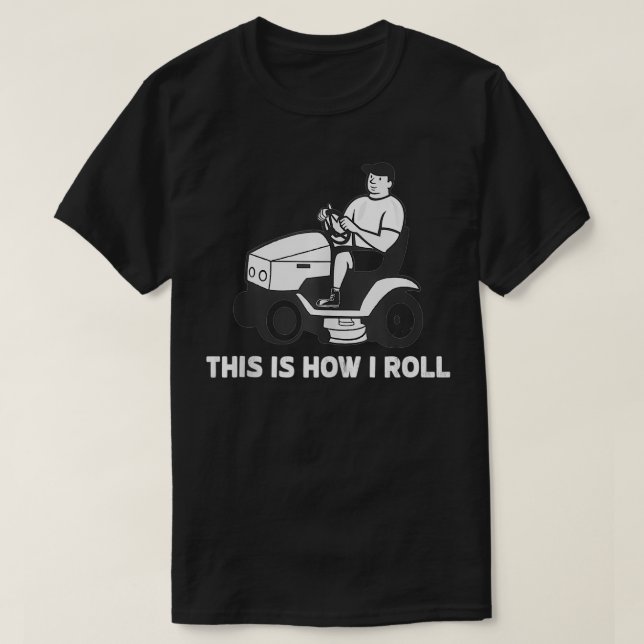 This Is How I Roll Funny Lawn Mowing  T-Shirt (Design Front)