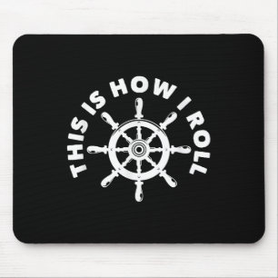 This Is How I Roll Funny Nautical Boating Captain Mouse Mat