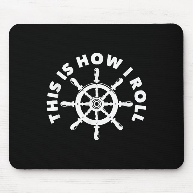This Is How I Roll Funny Nautical Boating Captain  Mouse Mat (Front)