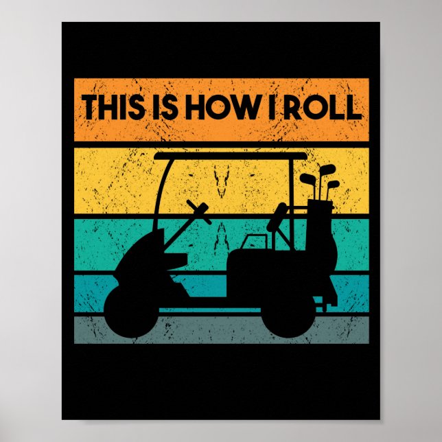 This Is How I Roll Funny Retro Golf Cart Saying Poster (Front)