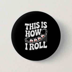This Is How I Roll Funny Roller Coaster 6 Cm Round Badge