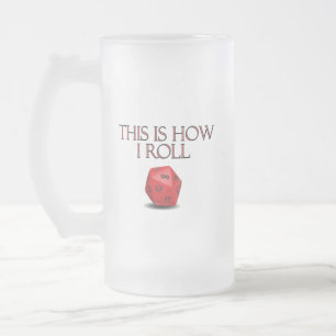 This Is How I Roll Funny RPG Dice Frosted Glass Beer Mug