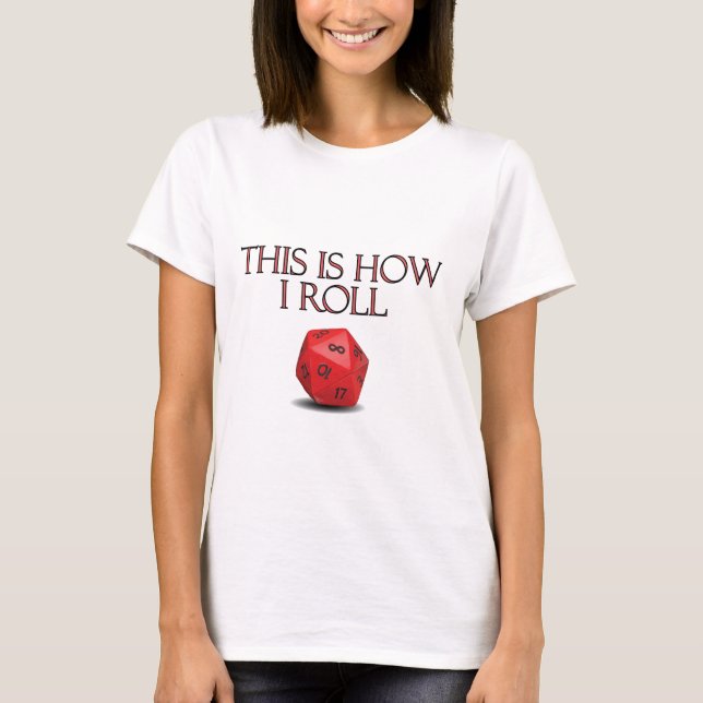 This Is How I Roll Funny RPG Dice T-Shirt (Front)