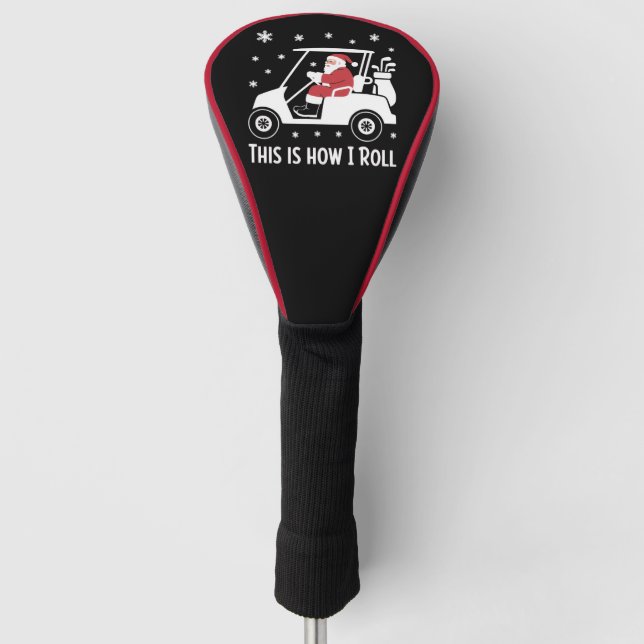 This is How I Roll Funny Santa Riding A Golf Cart  Head Cover (Front)